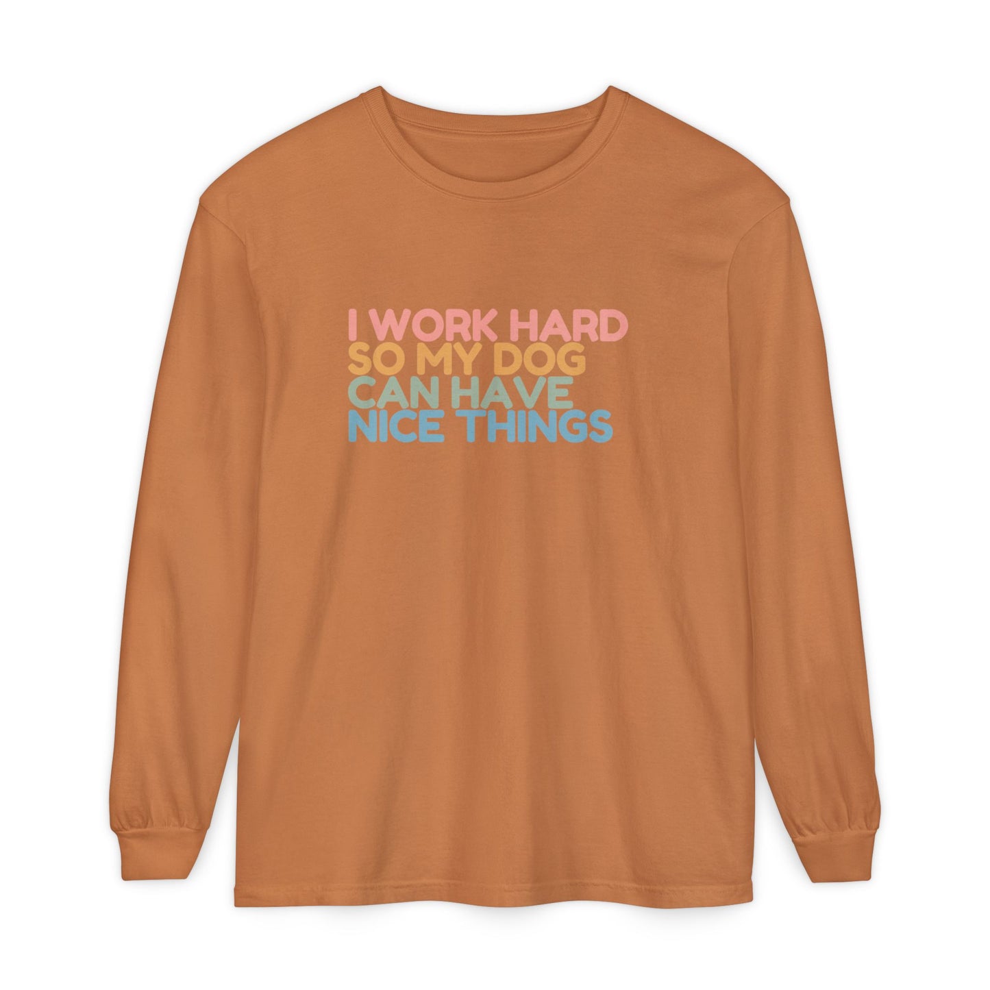 Working For My Dog Long Sleeve T-Shirt