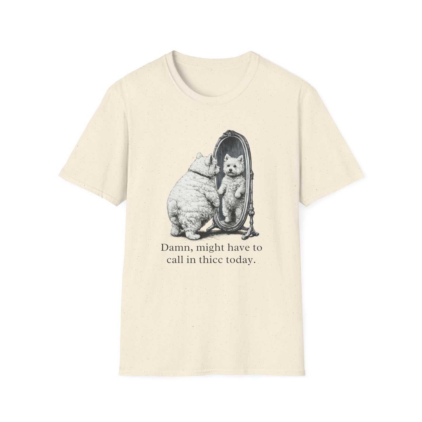Westie Call In Thicc Today Tee