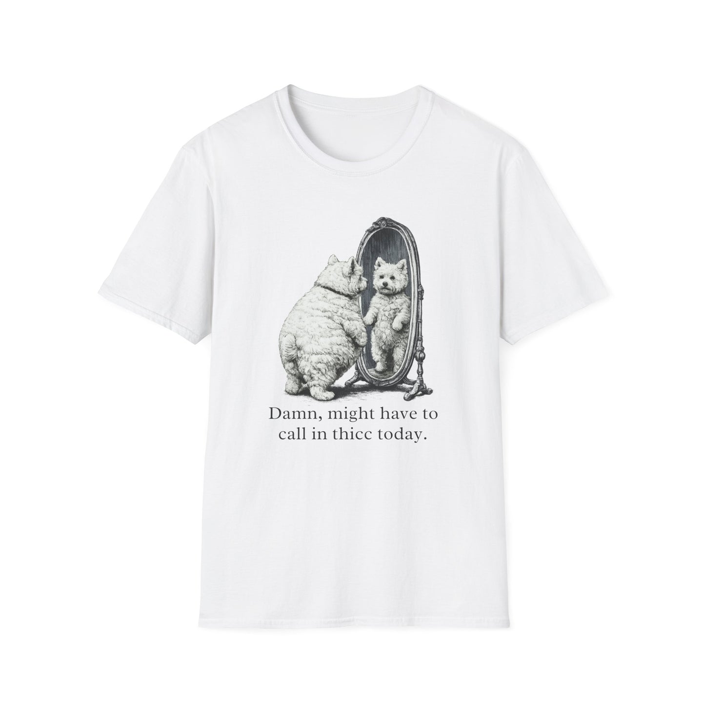 Westie Call In Thicc Today Tee