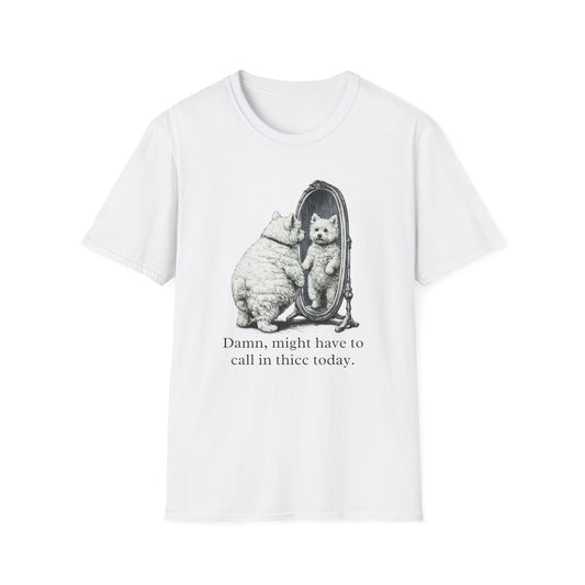Westie Call In Thicc Today Tee