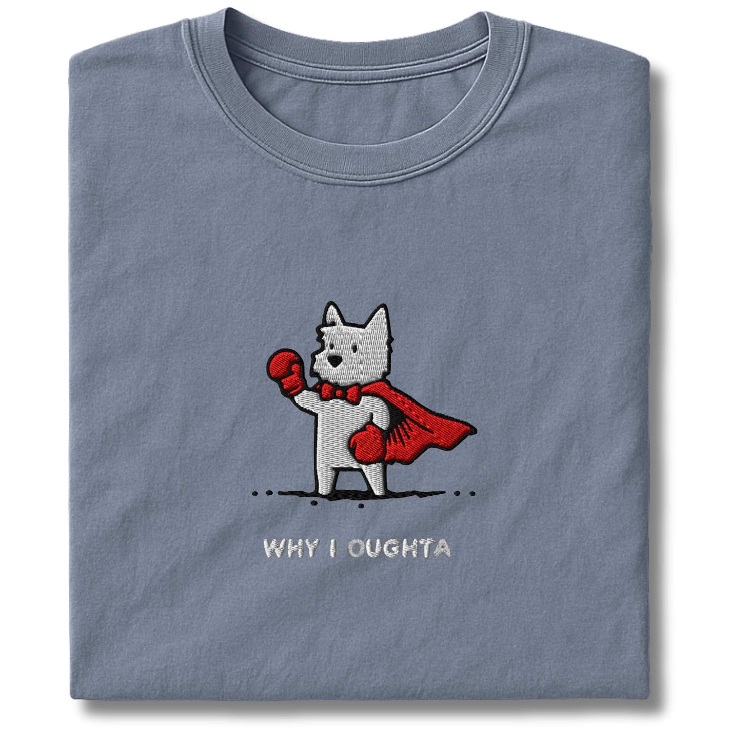 Embroidered Westie Why I Oughta T-Shirt