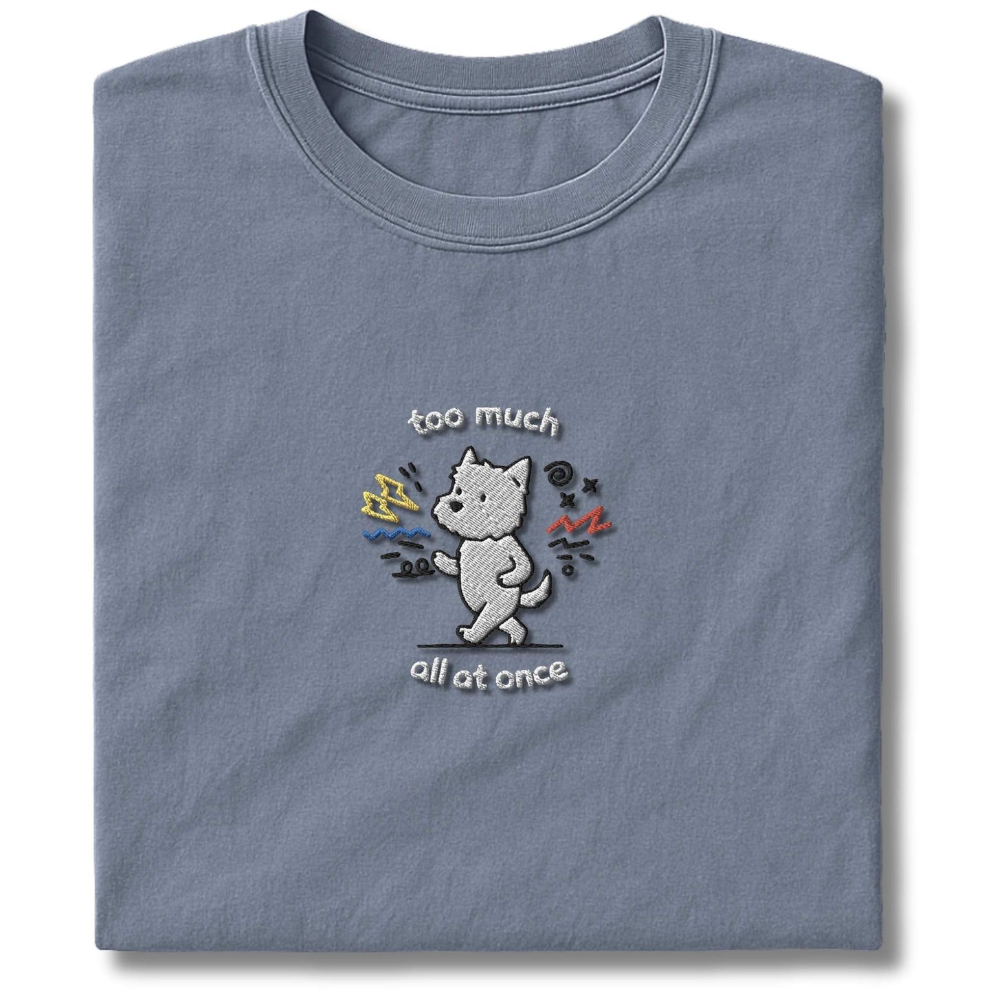 Embroidered Westie Too Much T-Shirt