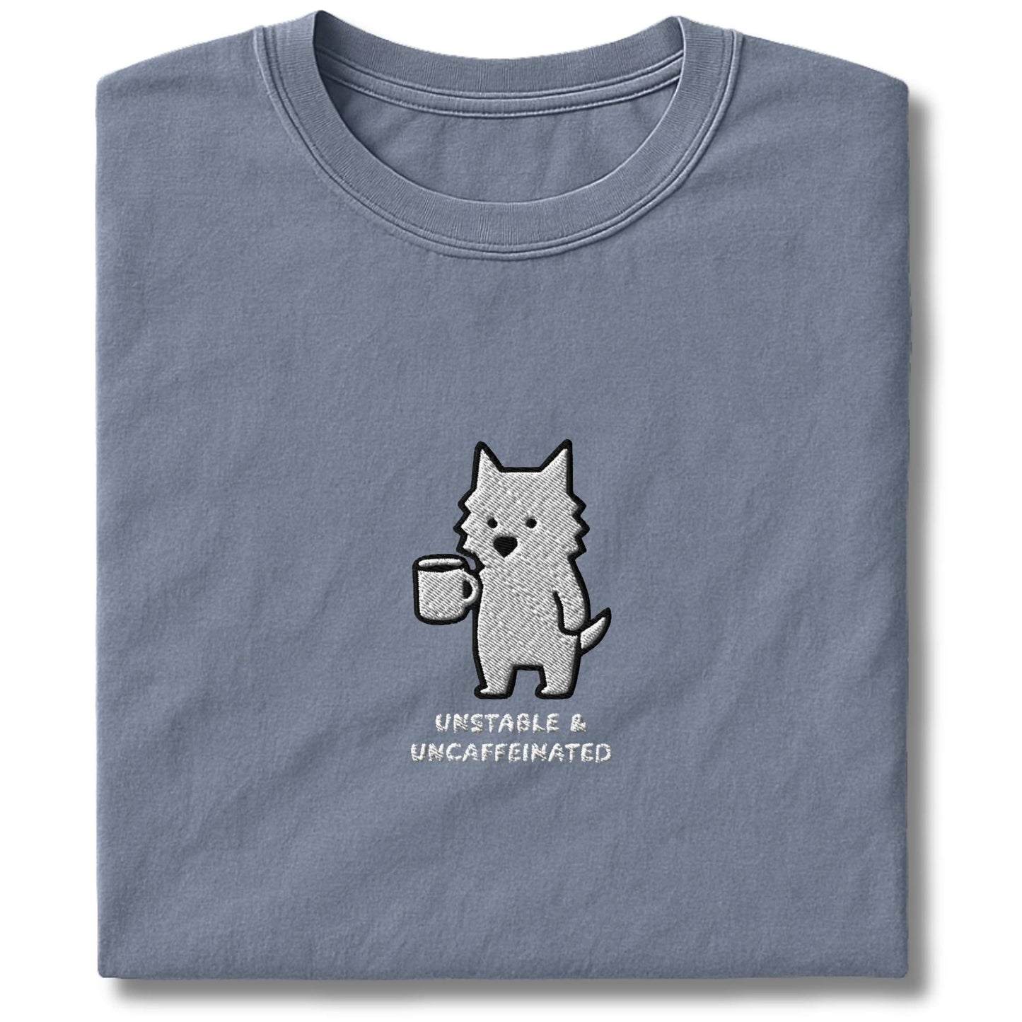 Embroidered Westie Unstable & Uncaffeinated T-Shirt