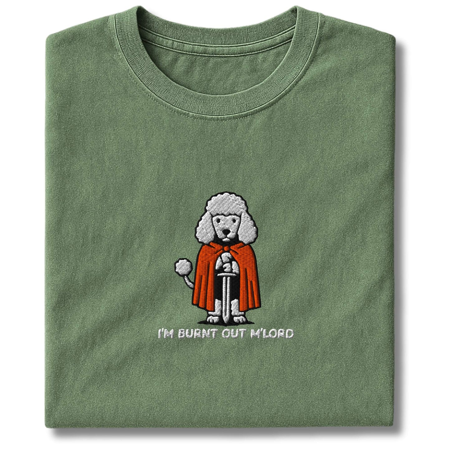 Embroidered Poodle "I'm Burnt out M'Lord" T-Shirt