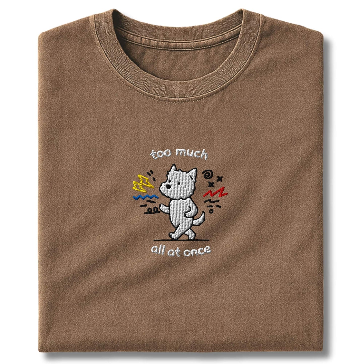 Embroidered Westie Too Much T-Shirt