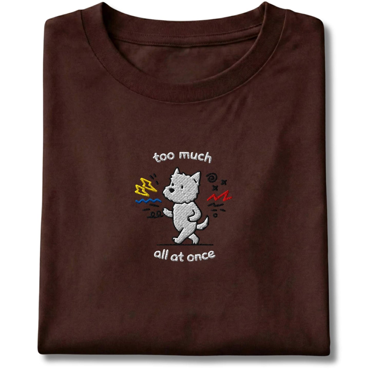 Embroidered Westie Too Much Tee