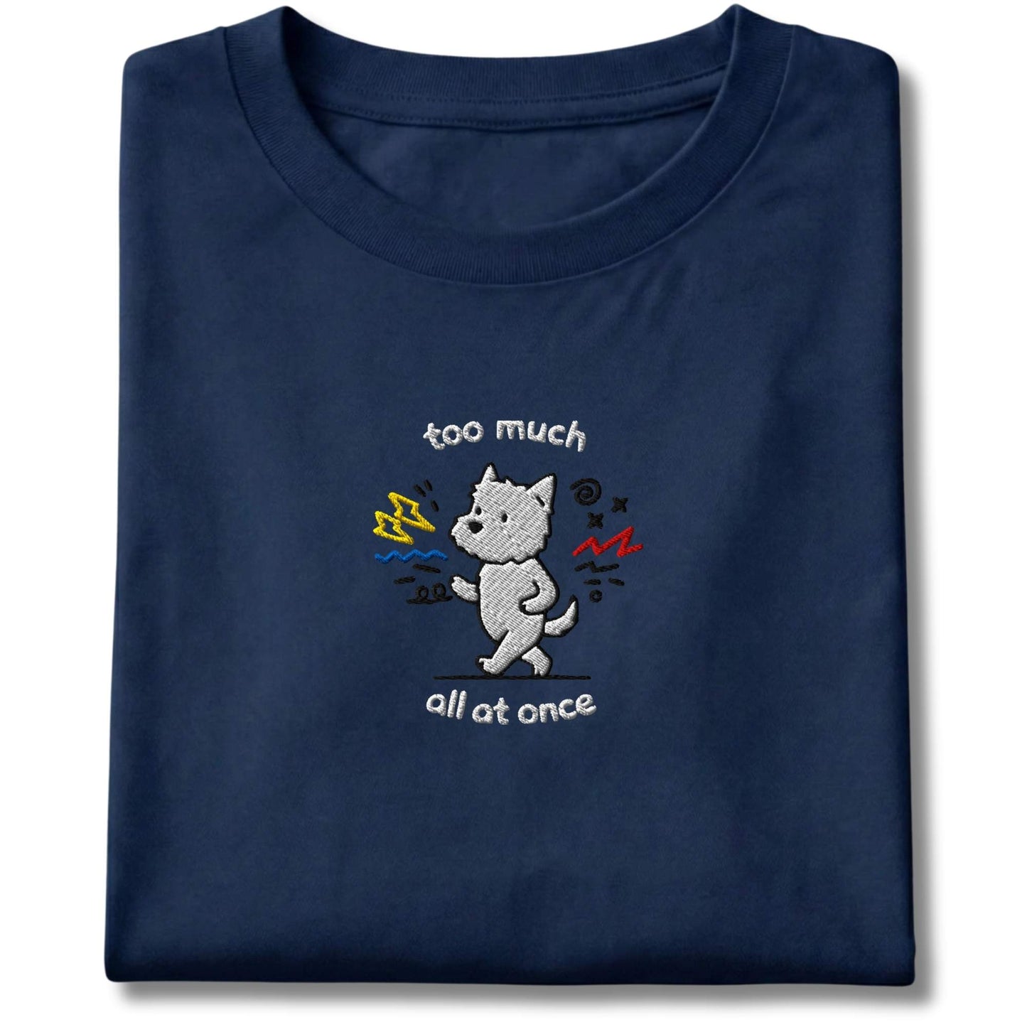 Embroidered Westie Too Much Tee