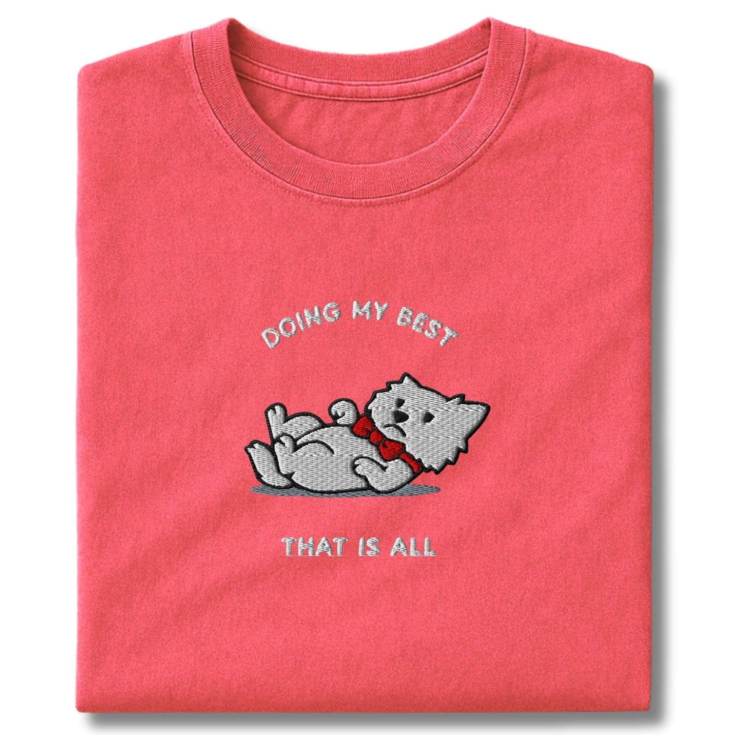 Embroidered Westie Doing My Best T-Shirt